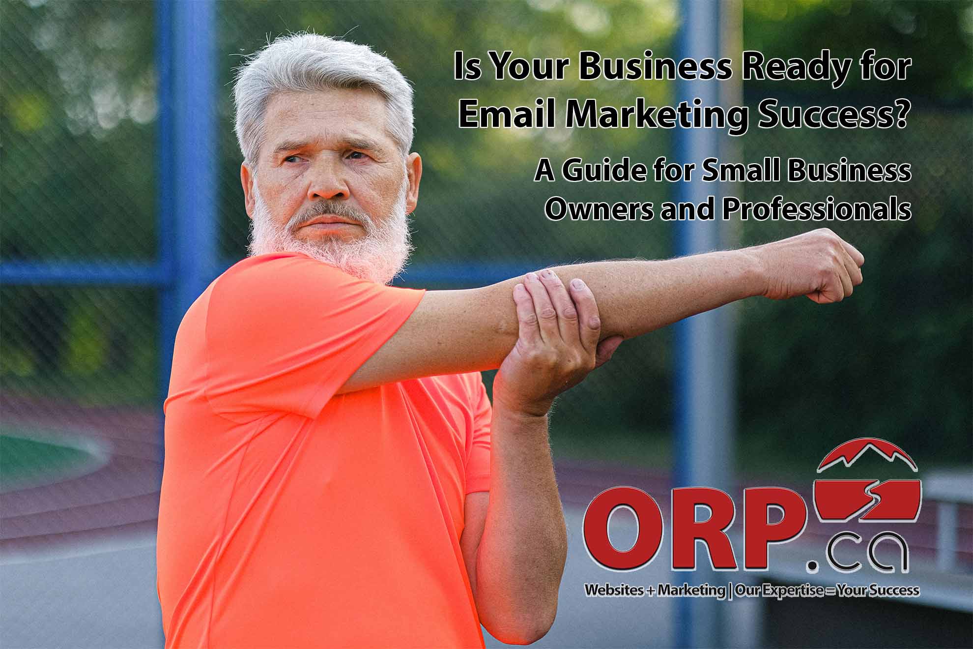 Is Your Business Ready for Email Marketing Success - A Digital Marketing article from ORP.ca Websites + Marketing | Our Expertise  = Your Success - Services for Small Business and Business Professionals&quot;
