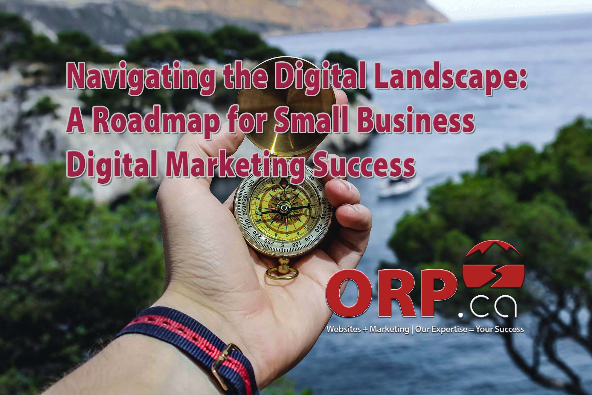 Navigating the Digital Landscape: A Roadmap for Small Business Digital Marketing Success  - a small business digital marketing article from ORP.ca, Your Small Business Website and Digital Marketing Services Provider